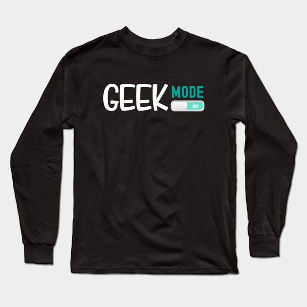 Geek Mode On Long Sleeve T-Shirt by Praizes